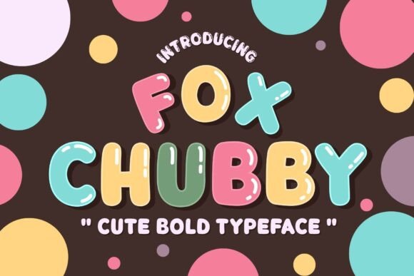Fox Chubby: A Sweet Display Font for Joyful Editorial Design